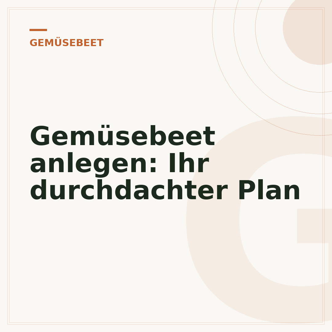 Gemüsebeet anlegen: Ihr durchdachter Plan