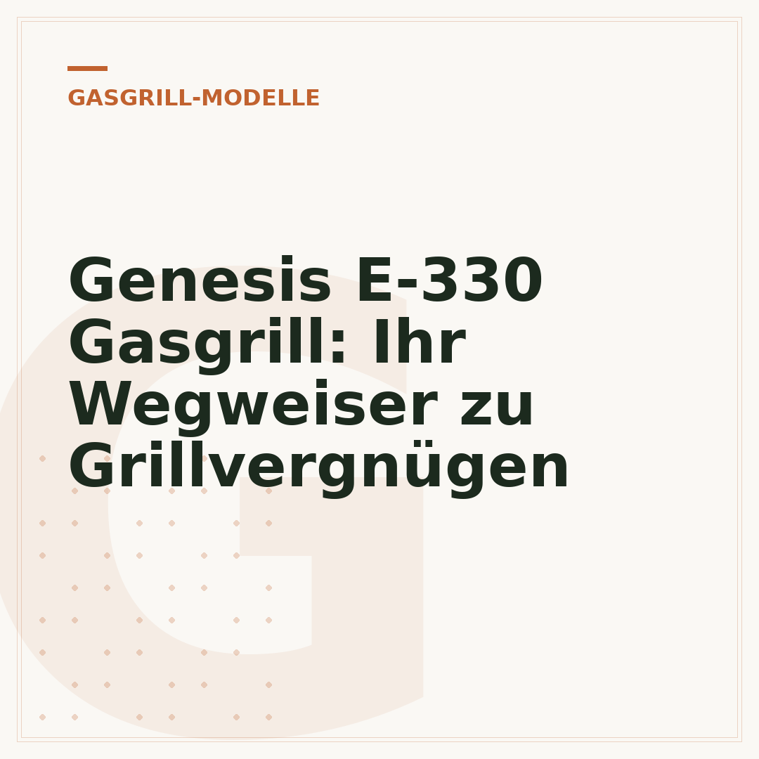 Genesis E-330 Gasgrill: Ihr Wegweiser zu Grillvergnügen