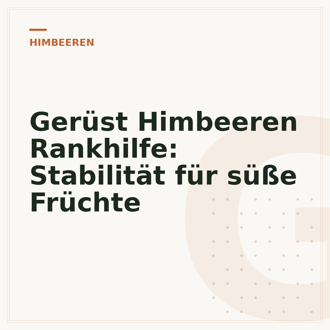 Gerüst Himbeeren Rankhilfe: Stabilität für süße Früchte
