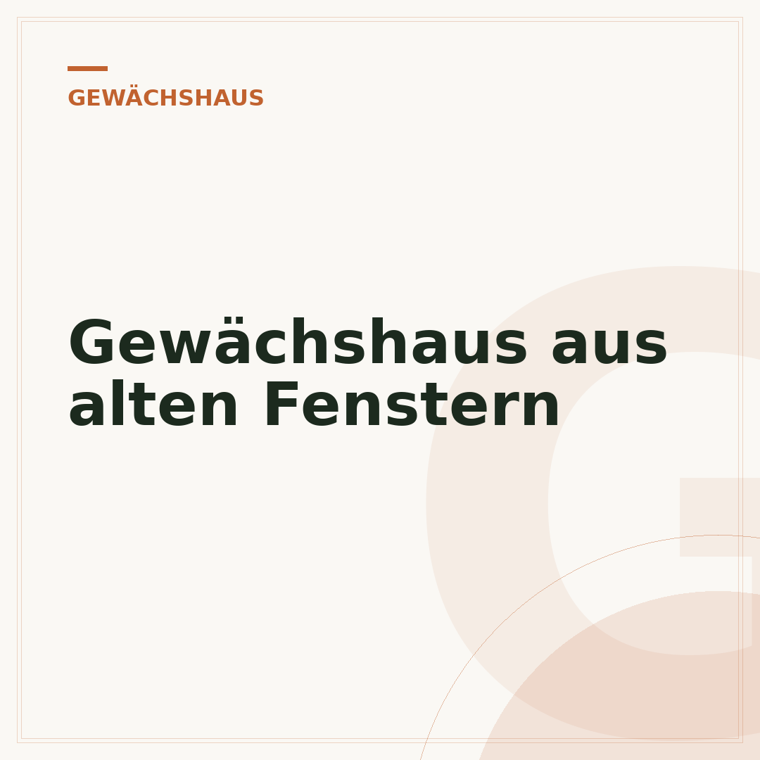 Gewächshaus aus alten Fenstern