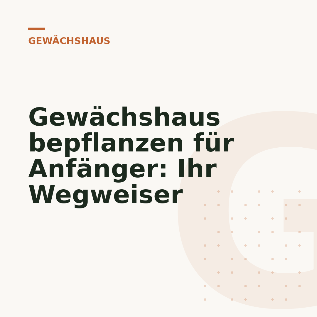Gewächshaus bepflanzen für Anfänger: Ihr Wegweiser
