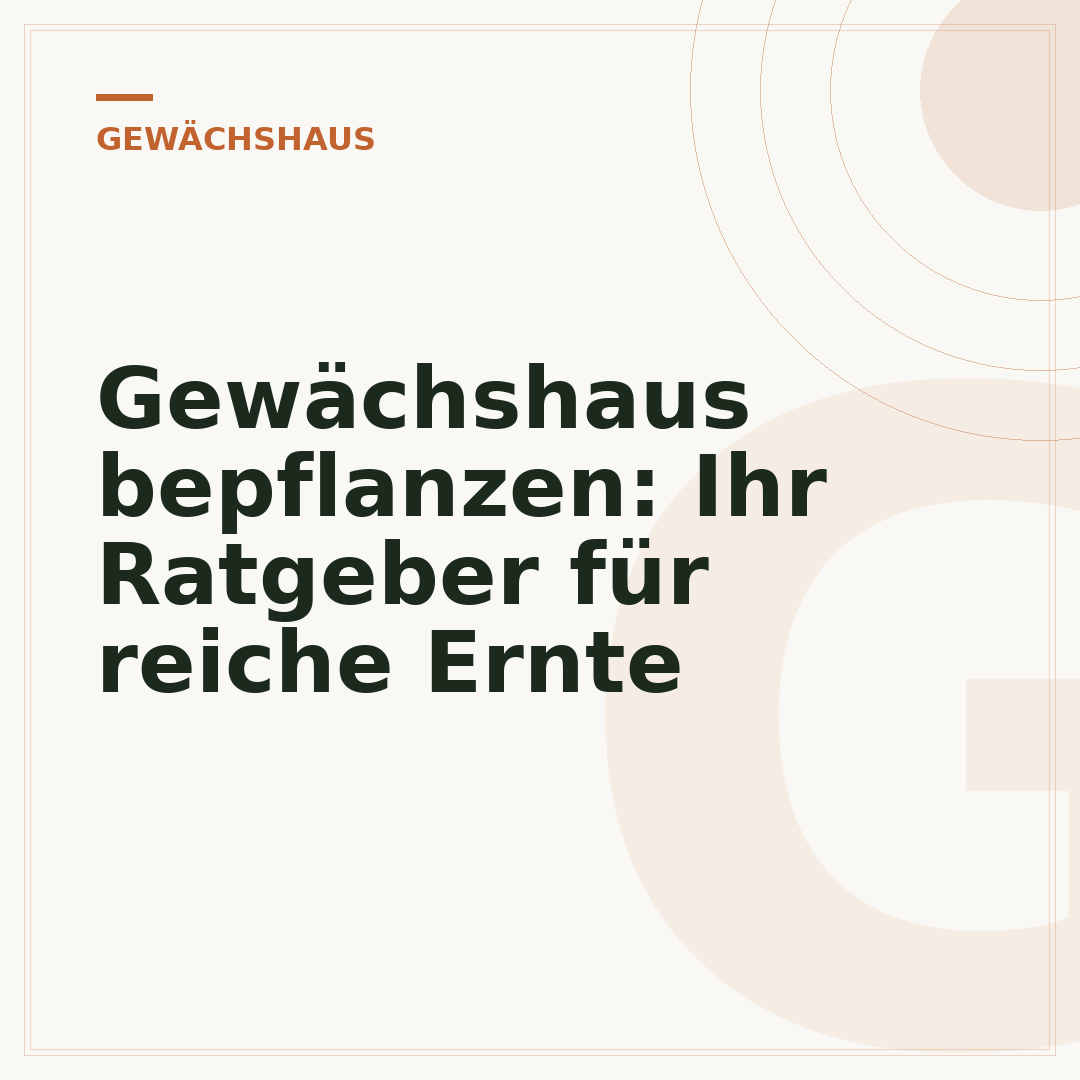 Gewächshaus bepflanzen: Ihr Ratgeber für reiche Ernte