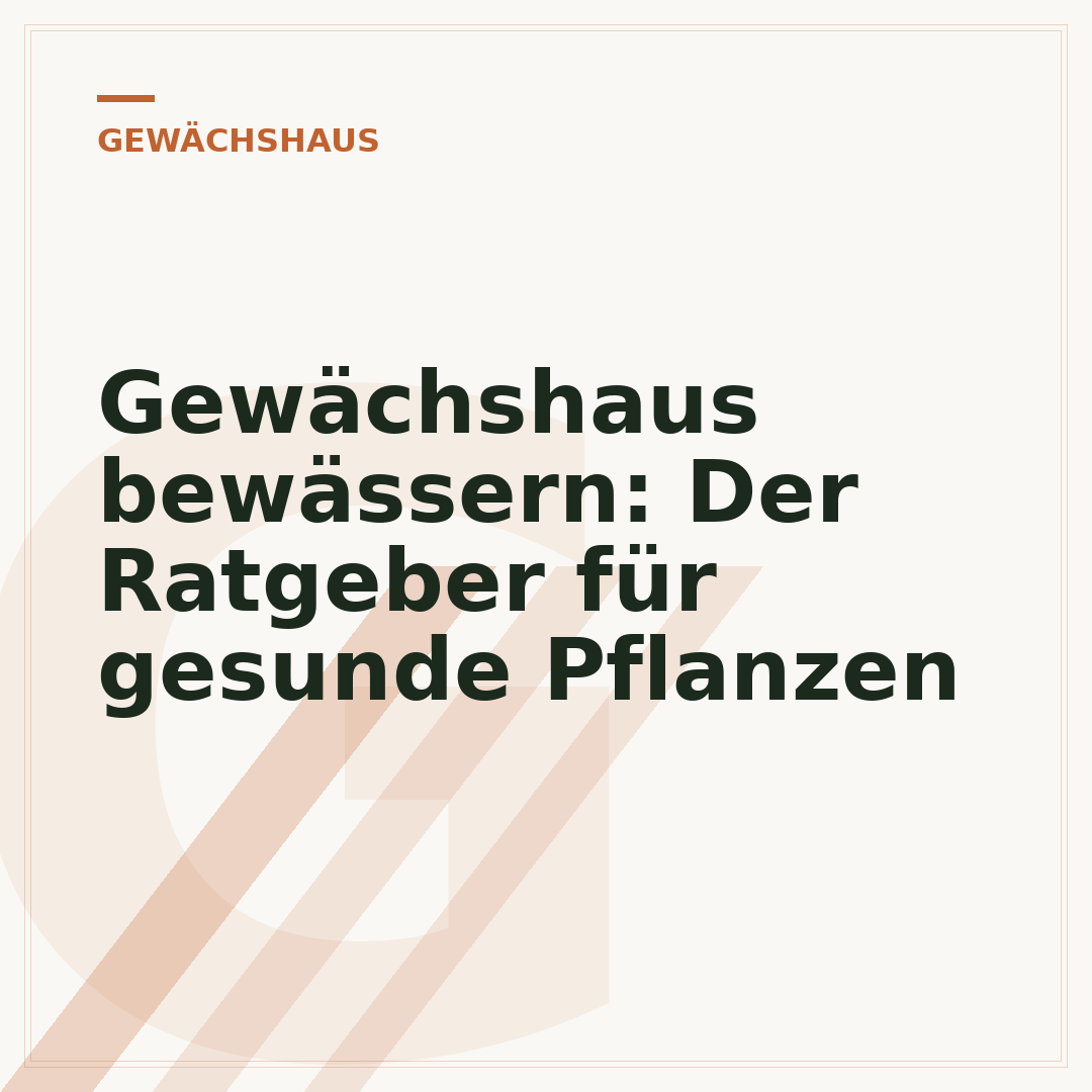 Gewächshaus bewässern: Der Ratgeber für gesunde Pflanzen