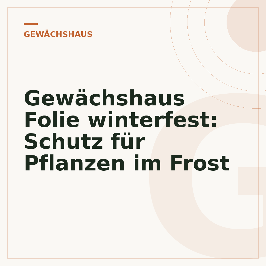 Gewächshaus Folie winterfest: Schutz für Pflanzen im Frost
