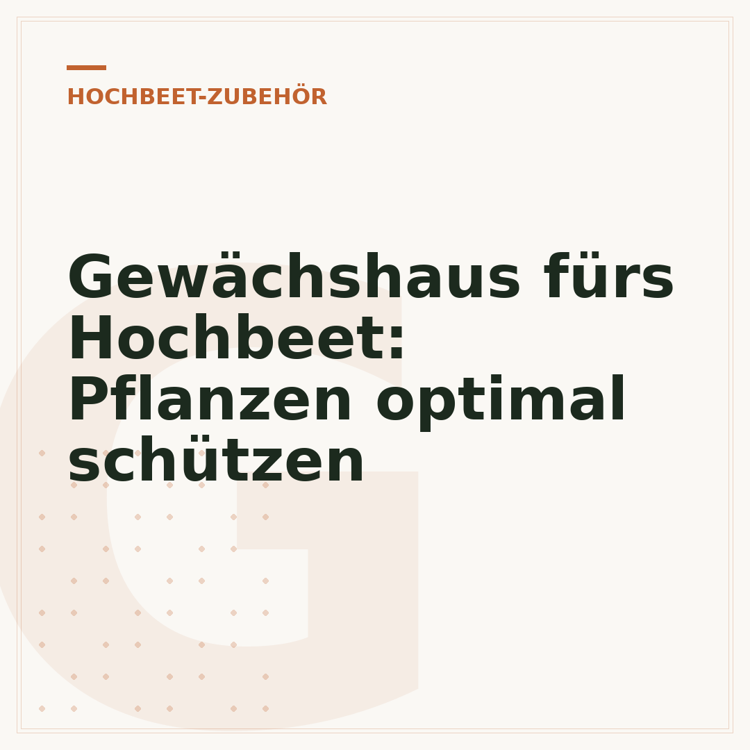 Gewächshaus fürs Hochbeet: Pflanzen optimal schützen