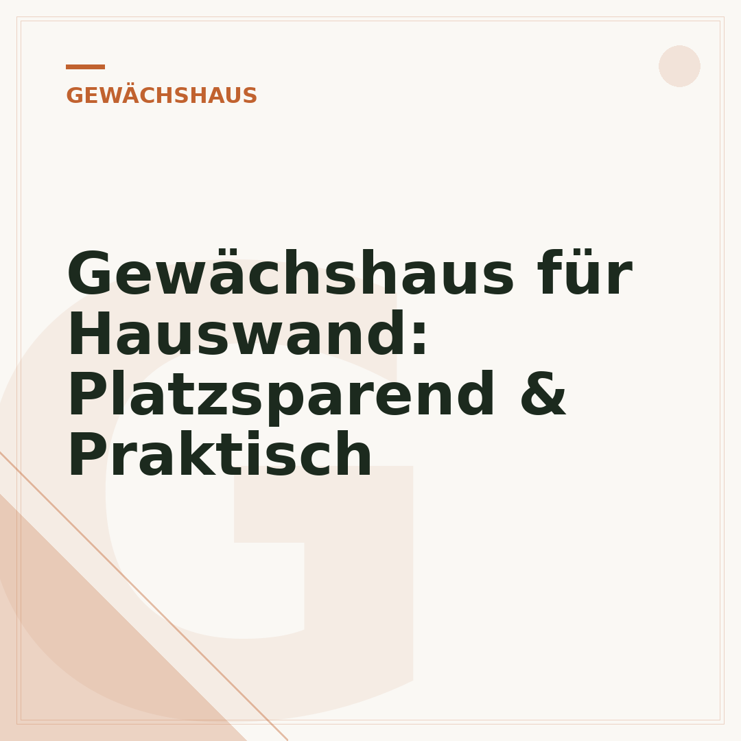Gewächshaus für Hauswand: Platzsparend & Praktisch