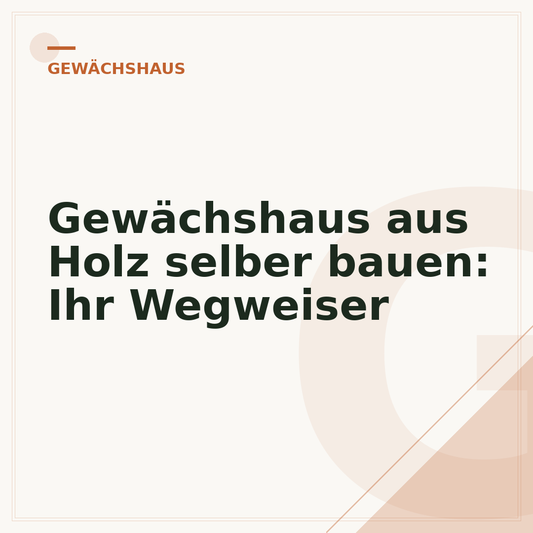 Gewächshaus aus Holz selber bauen: Ihr Wegweiser