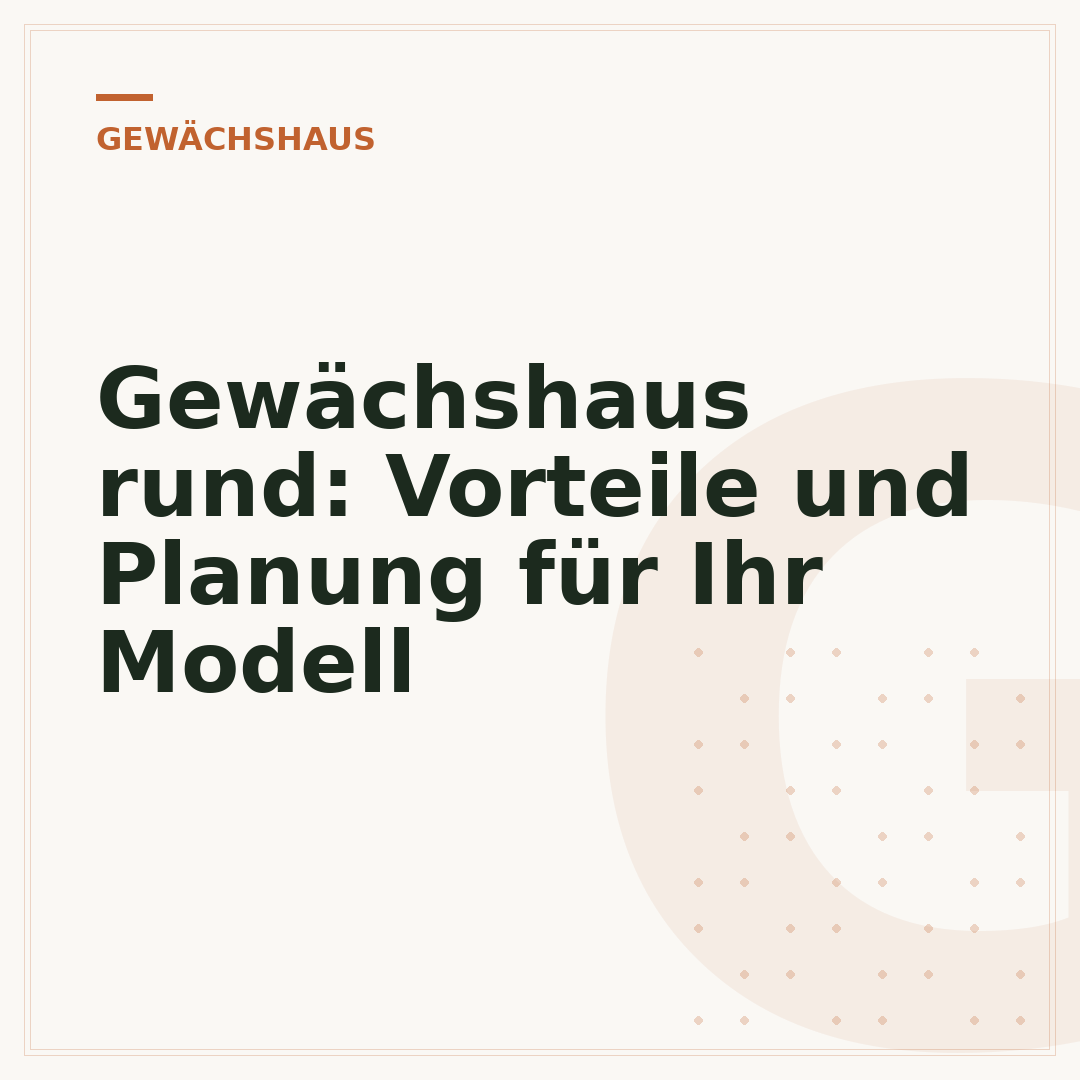 Gewächshaus rund: Vorteile und Planung für Ihr Modell
