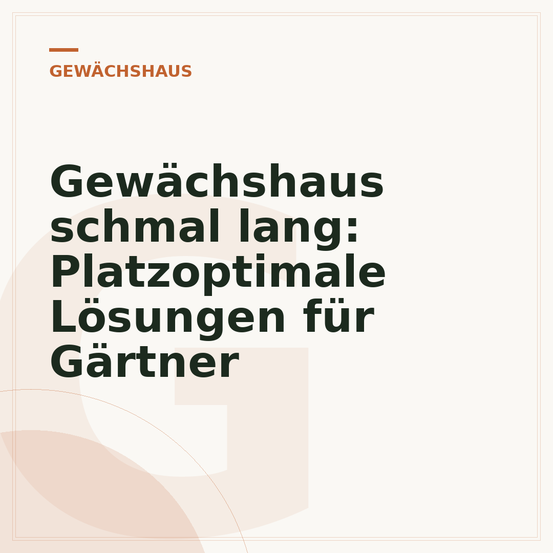 Gewächshaus schmal lang: Platzoptimale Lösungen für Gärtner