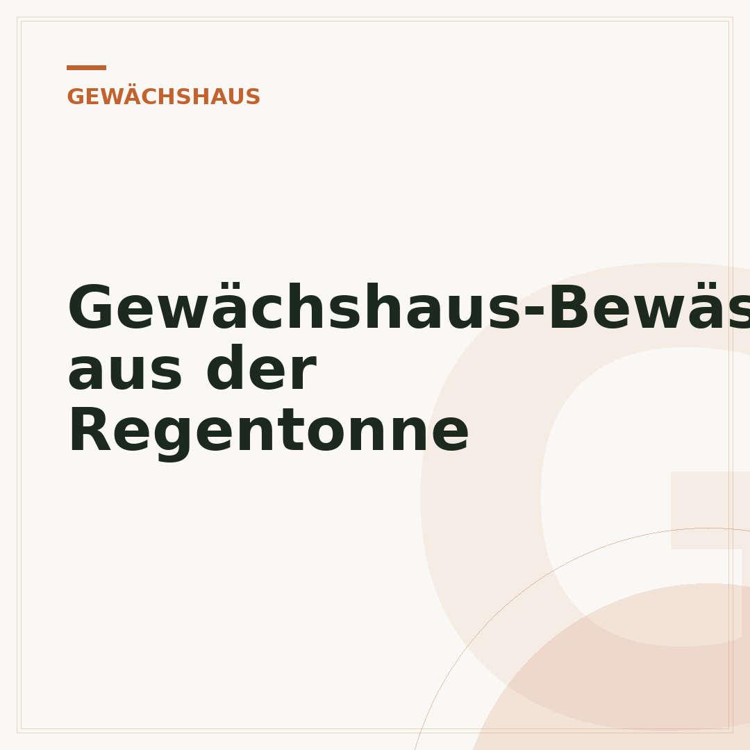 Gewächshaus-Bewässerung aus der Regentonne