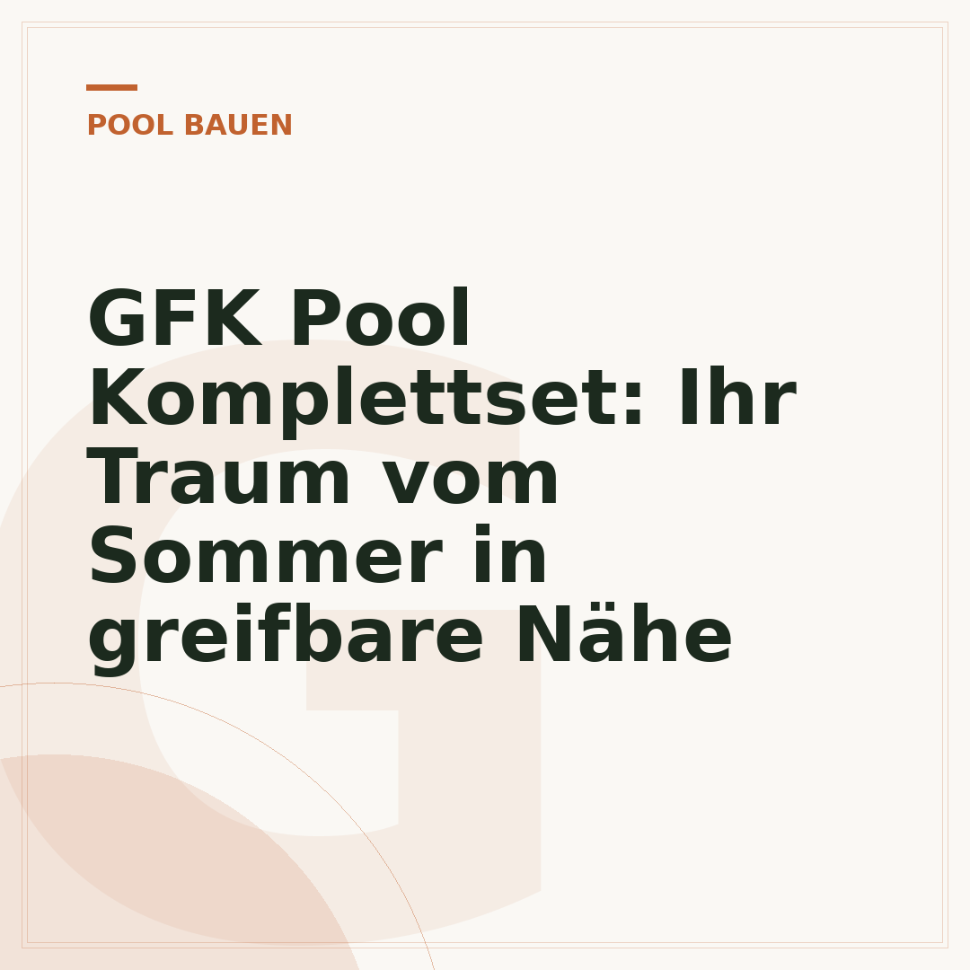 GFK Pool Komplettset: Ihr Traum vom Sommer in greifbare Nähe