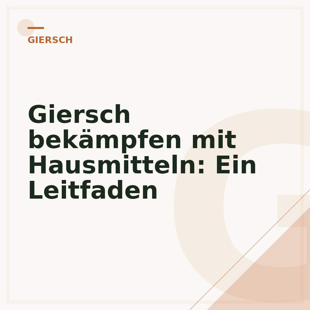 Giersch bekämpfen mit Hausmitteln: Ein Leitfaden