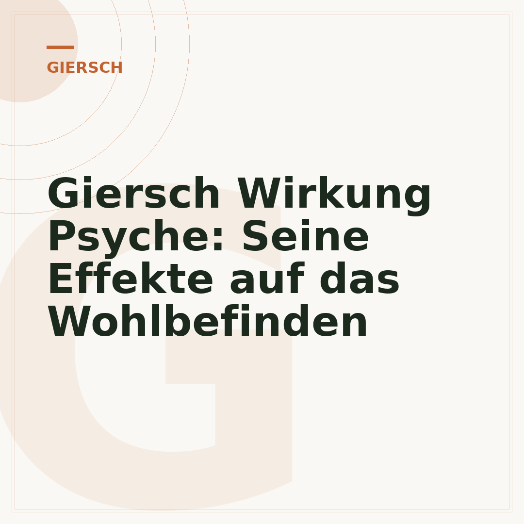 Giersch Wirkung Psyche: Seine Effekte auf das Wohlbefinden