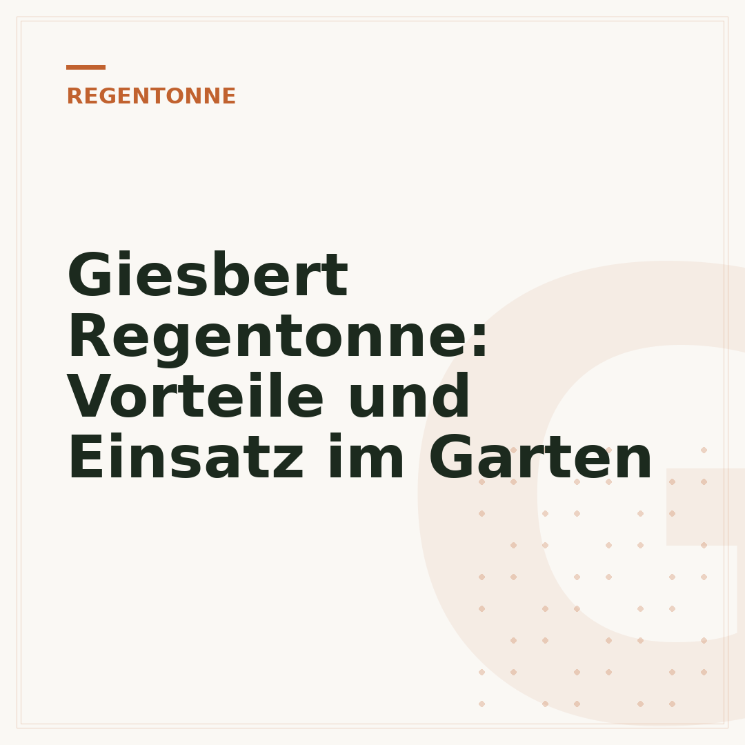 Giesbert Regentonne: Vorteile und Einsatz im Garten