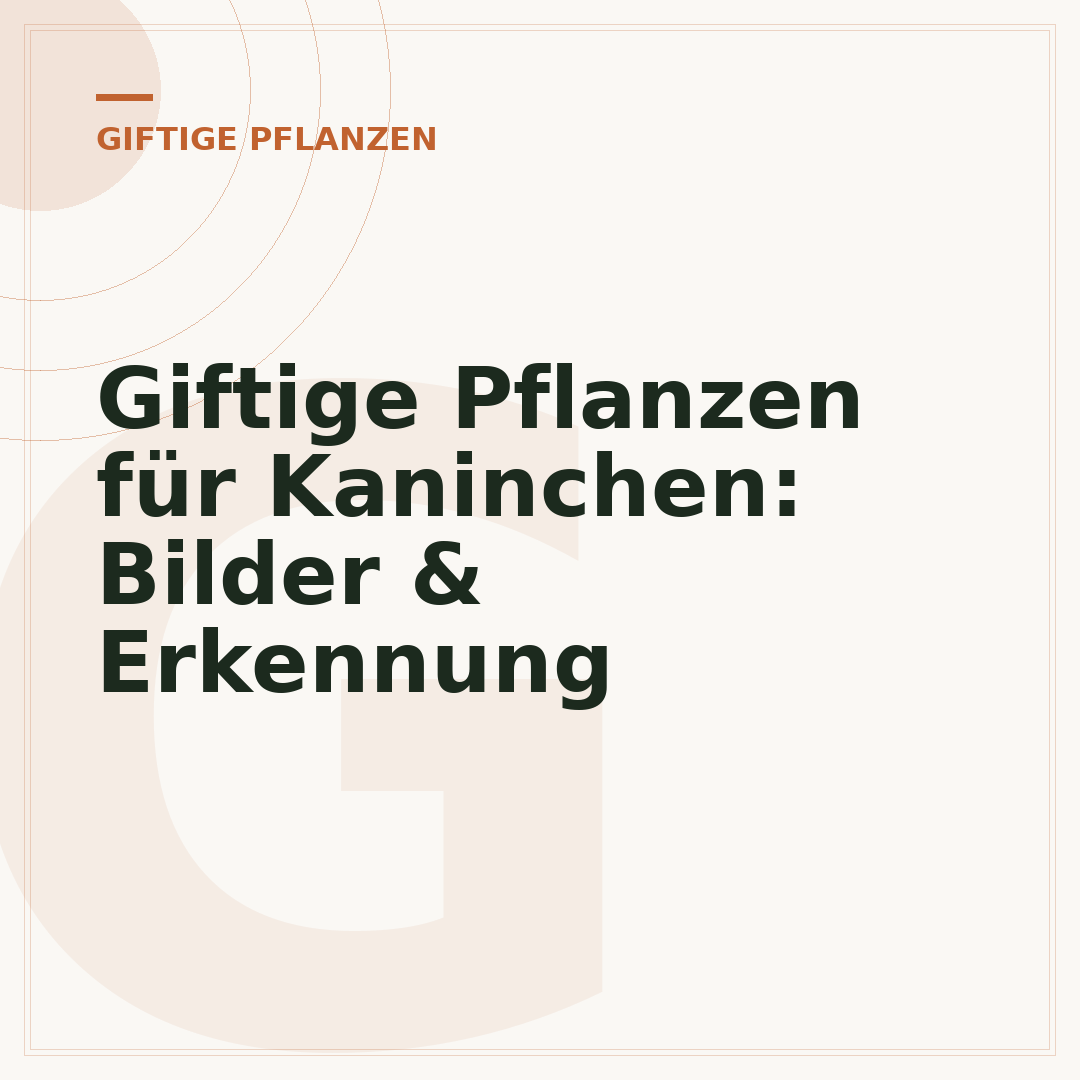 Giftige Pflanzen für Kaninchen: Bilder & Erkennung