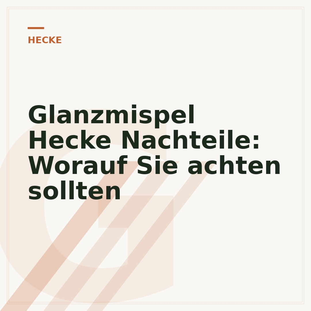 Glanzmispel Hecke Nachteile: Worauf Sie achten sollten