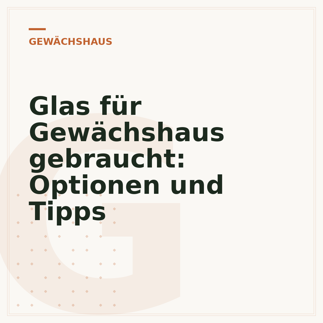 Glas für Gewächshaus gebraucht: Optionen und Tipps