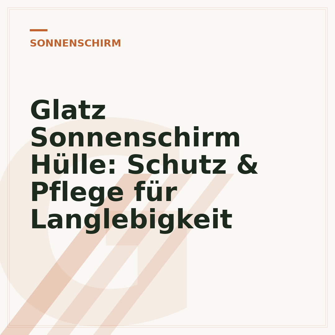 Glatz Sonnenschirm Hülle: Schutz & Pflege für Langlebigkeit