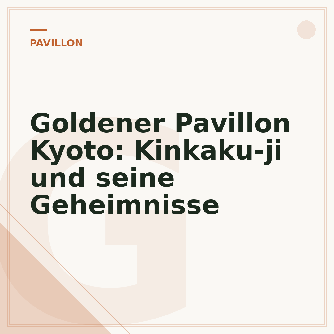 Goldener Pavillon Kyoto: Kinkaku-ji und seine Geheimnisse