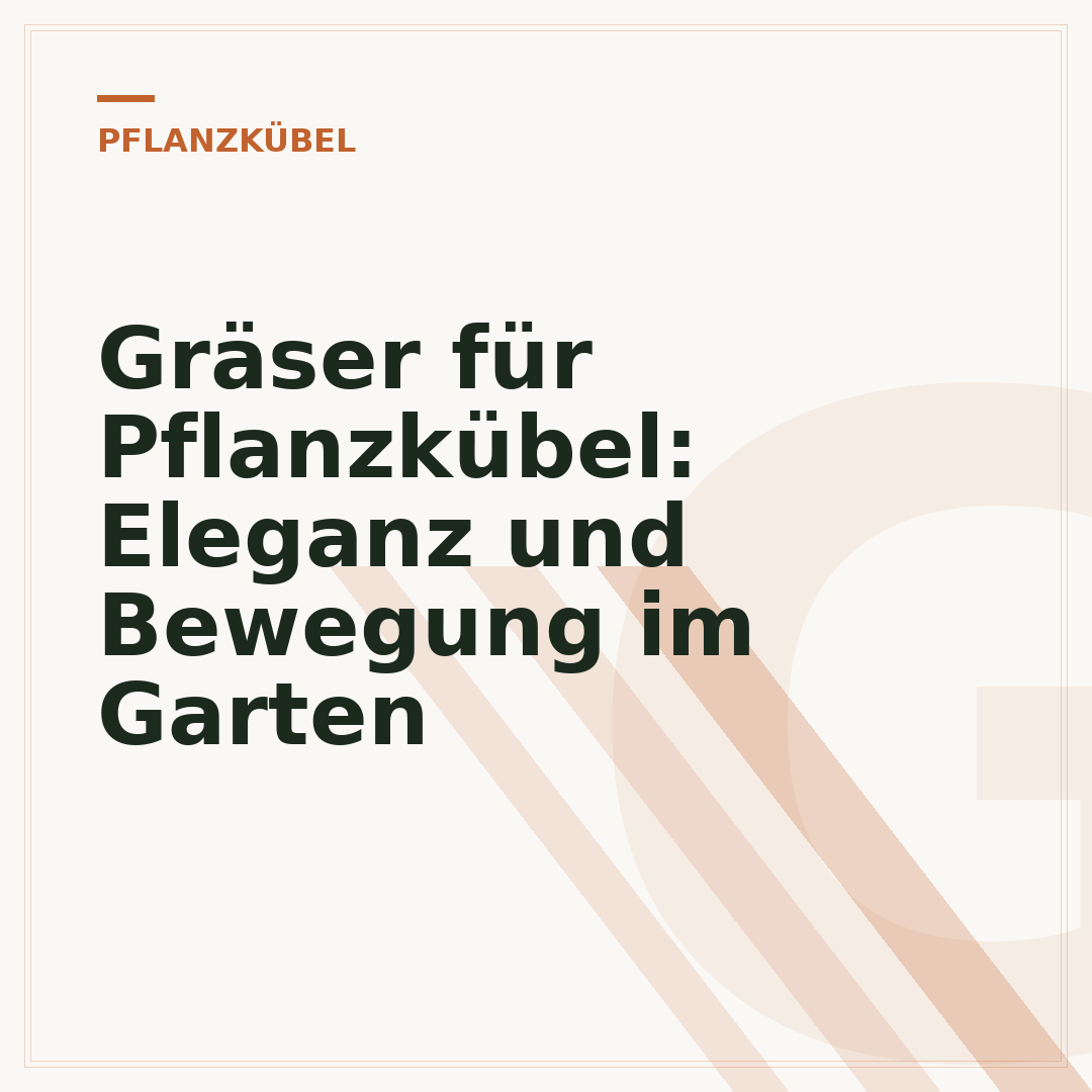 Gräser für Pflanzkübel: Eleganz und Bewegung im Garten