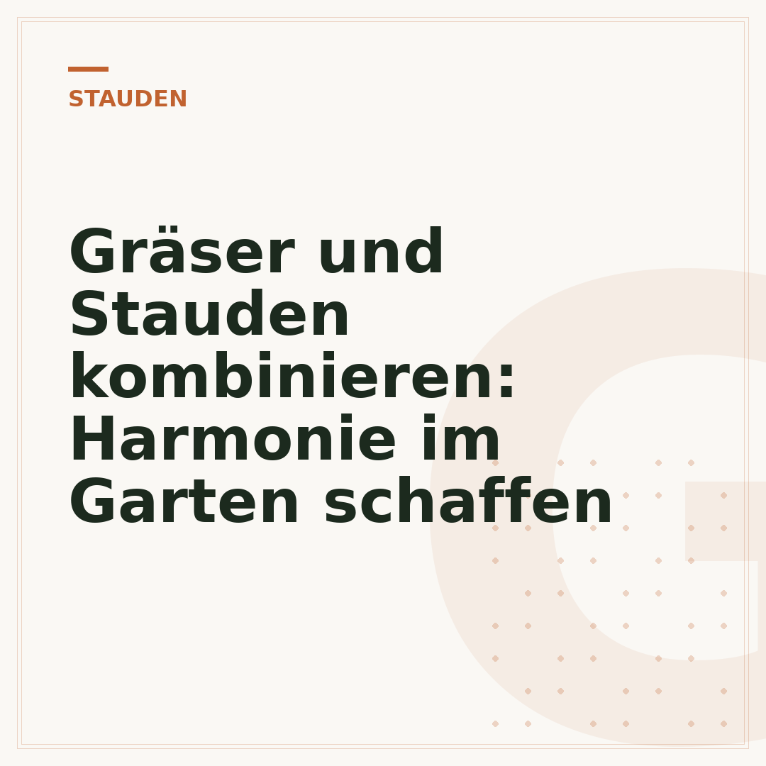 Gräser und Stauden kombinieren: Harmonie im Garten schaffen