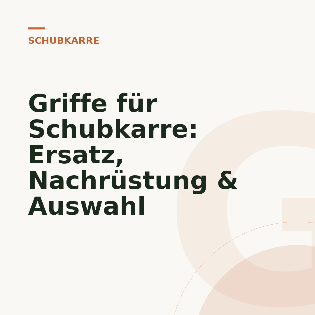 Griffe für Schubkarre: Ersatz, Nachrüstung & Auswahl