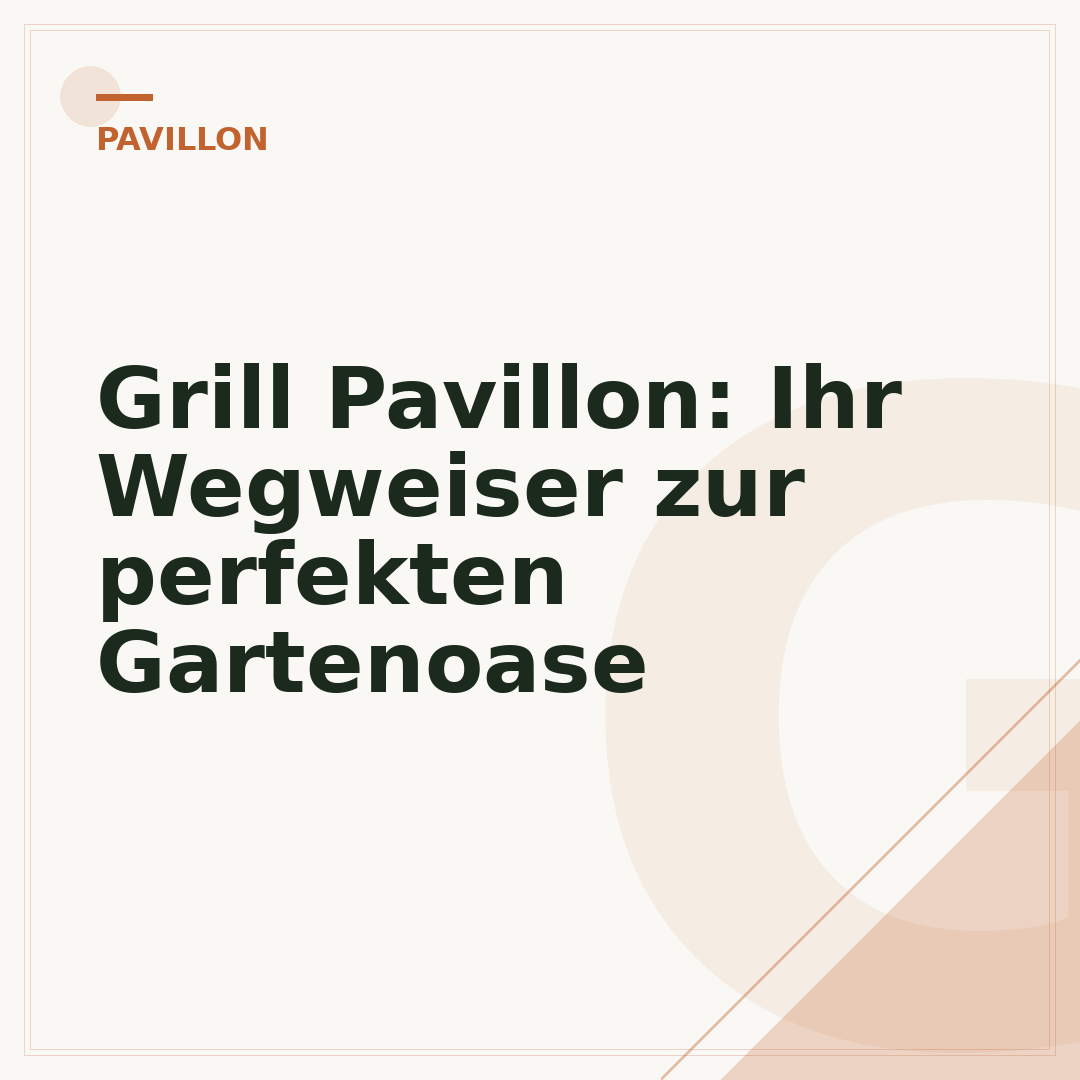 Grill Pavillon: Ihr Wegweiser zur perfekten Gartenoase