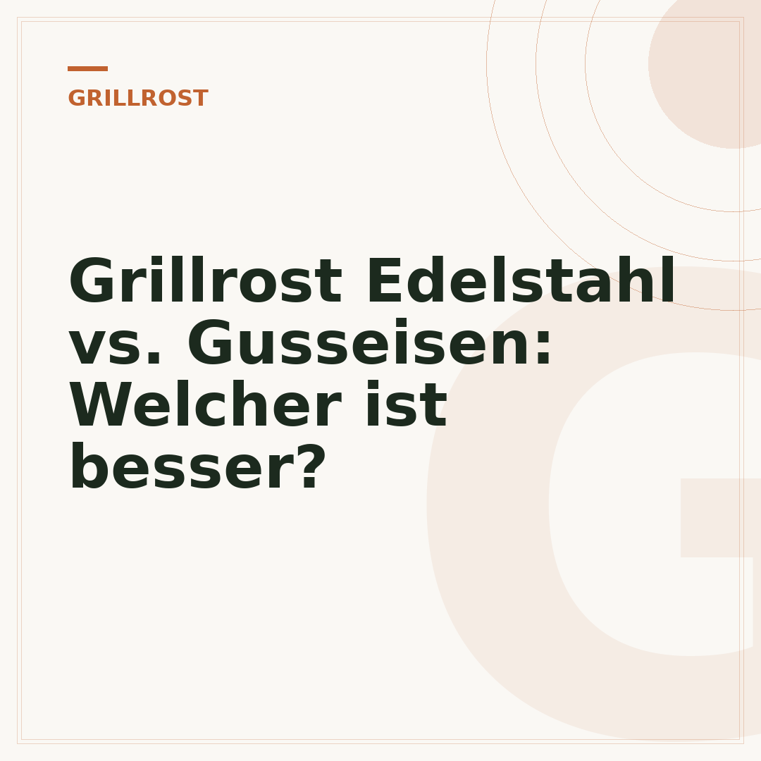 Grillrost Edelstahl vs. Gusseisen: Welcher ist besser?
