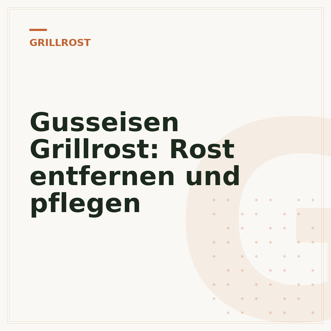 Gusseisen Grillrost: Rost entfernen und pflegen