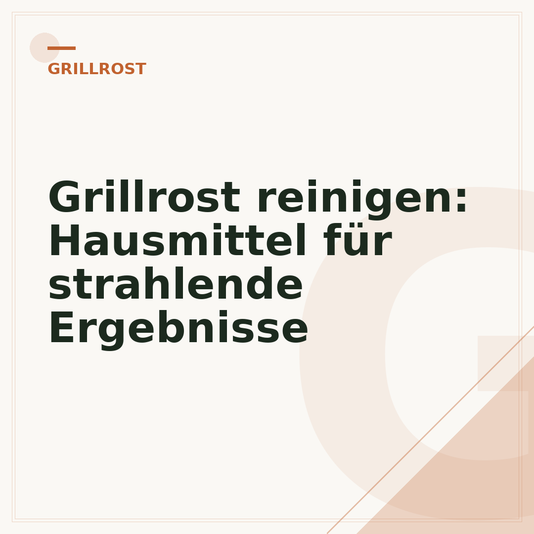 Grillrost reinigen: Hausmittel für strahlende Ergebnisse