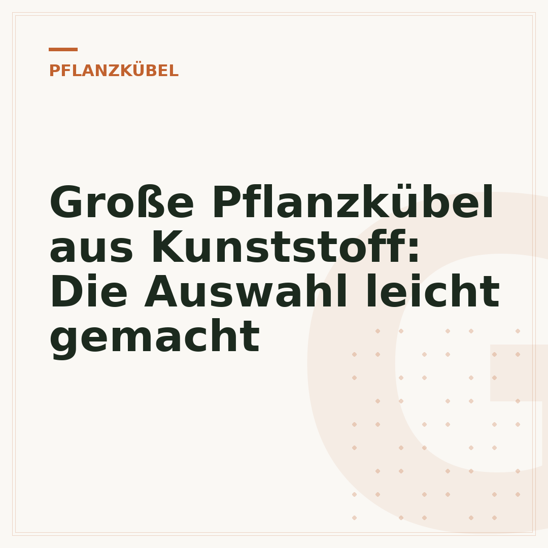 Große Pflanzkübel aus Kunststoff: Die Auswahl leicht gemacht