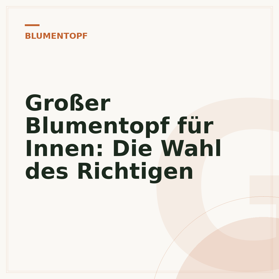 Großer Blumentopf für Innen: Die Wahl des Richtigen