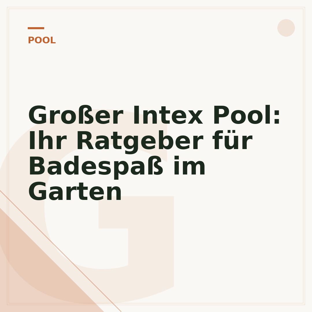 Großer Intex Pool: Ihr Ratgeber für Badespaß im Garten