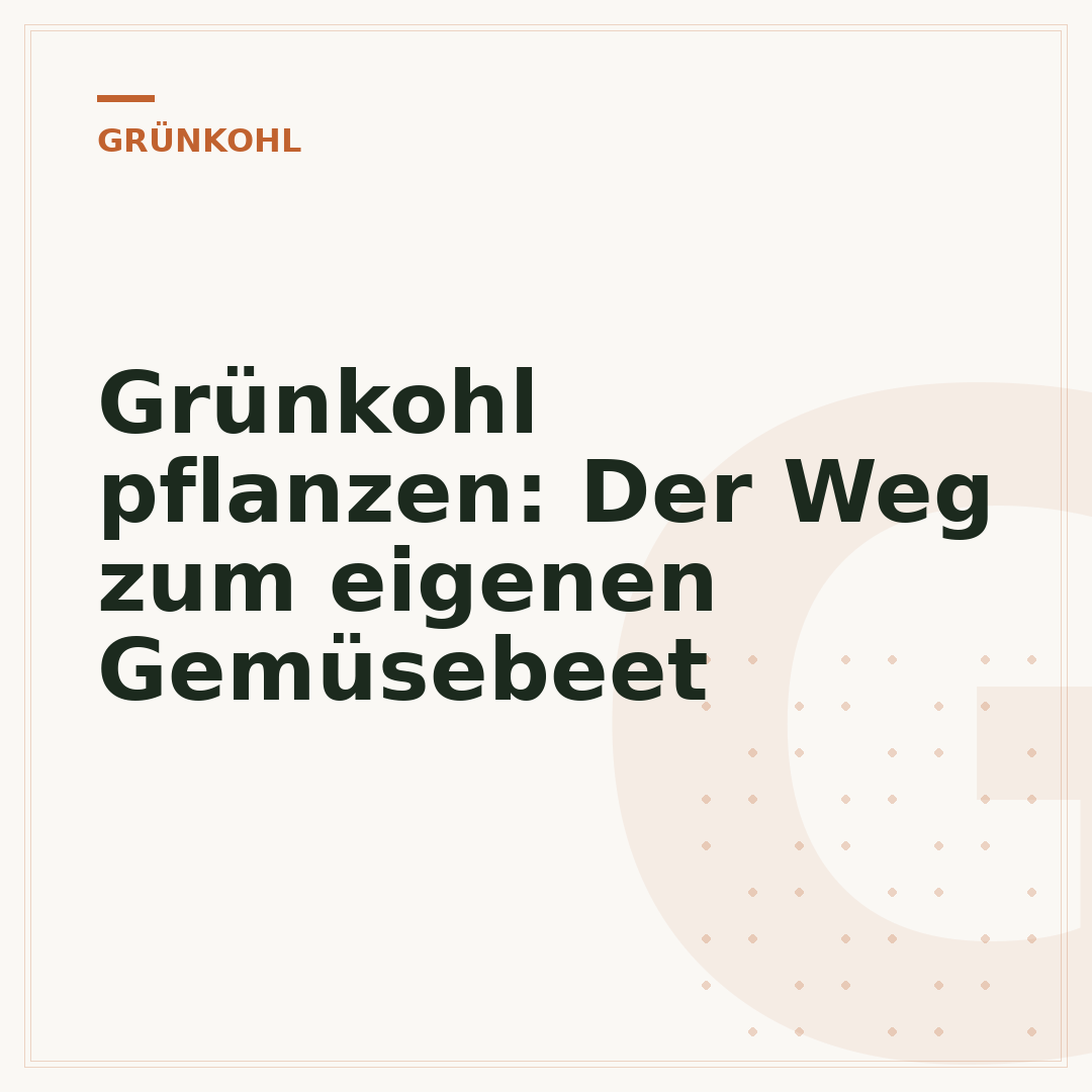 Grünkohl pflanzen: Der Weg zum eigenen Gemüsebeet