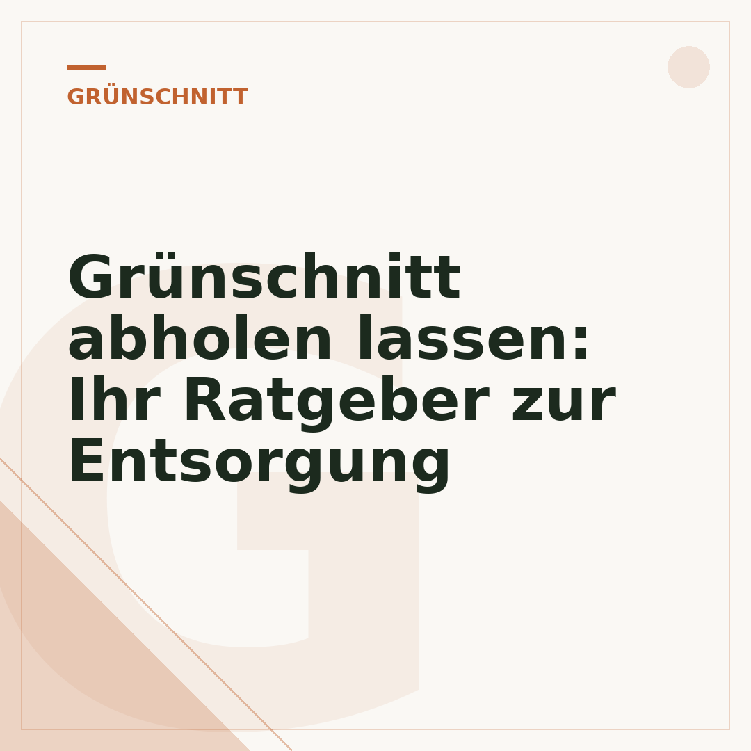 Grünschnitt abholen lassen: Ihr Ratgeber zur Entsorgung
