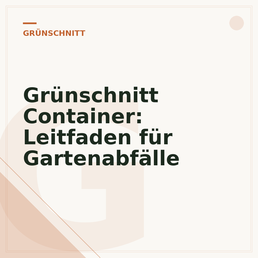 Grünschnitt Container: Leitfaden für Gartenabfälle