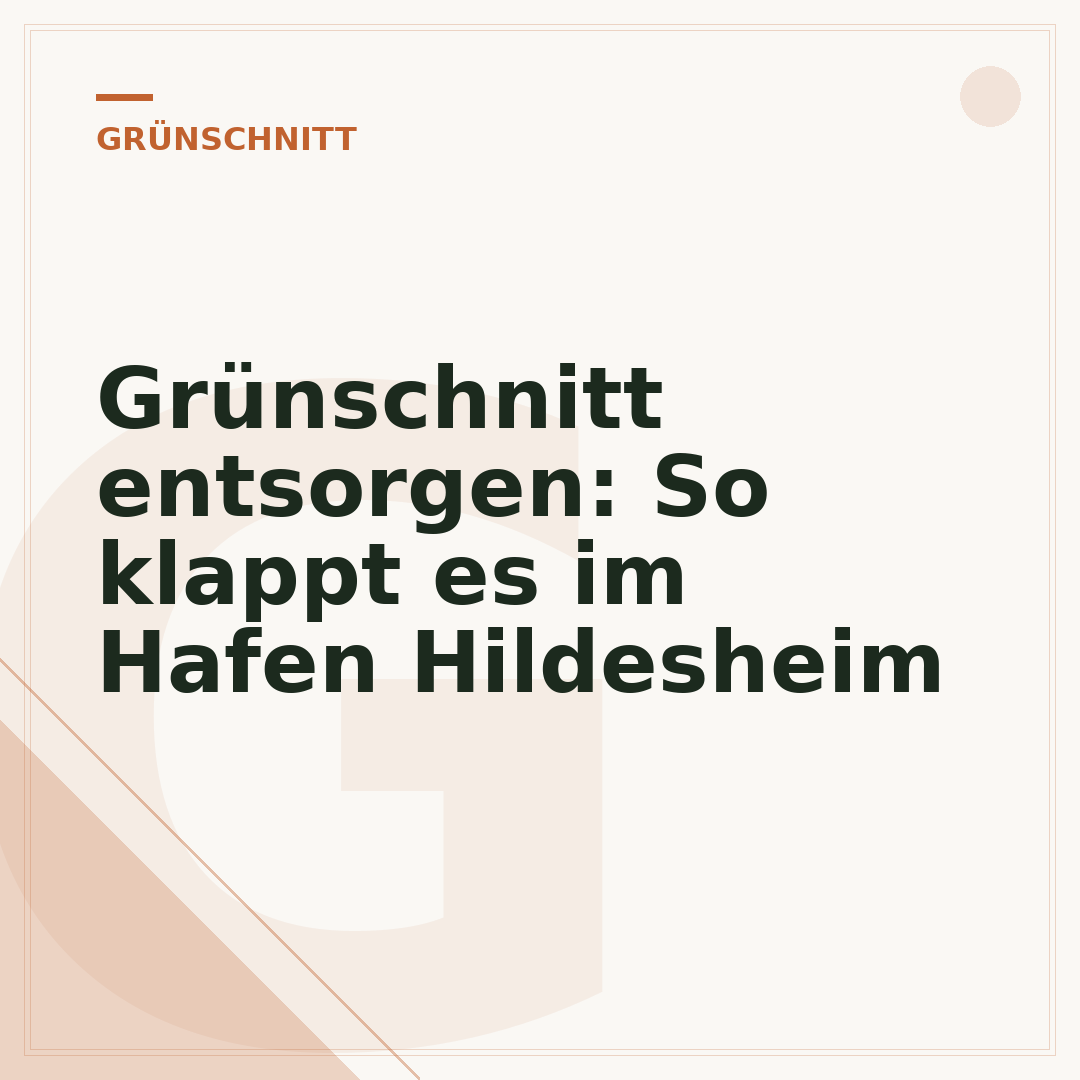 Grünschnitt entsorgen: So klappt es im Hafen Hildesheim