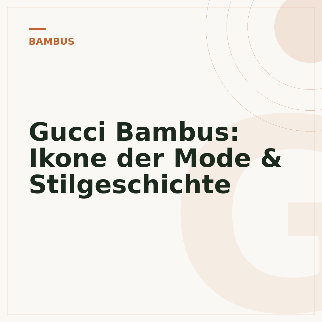 Gucci Bambus: Ikone der Mode & Stilgeschichte