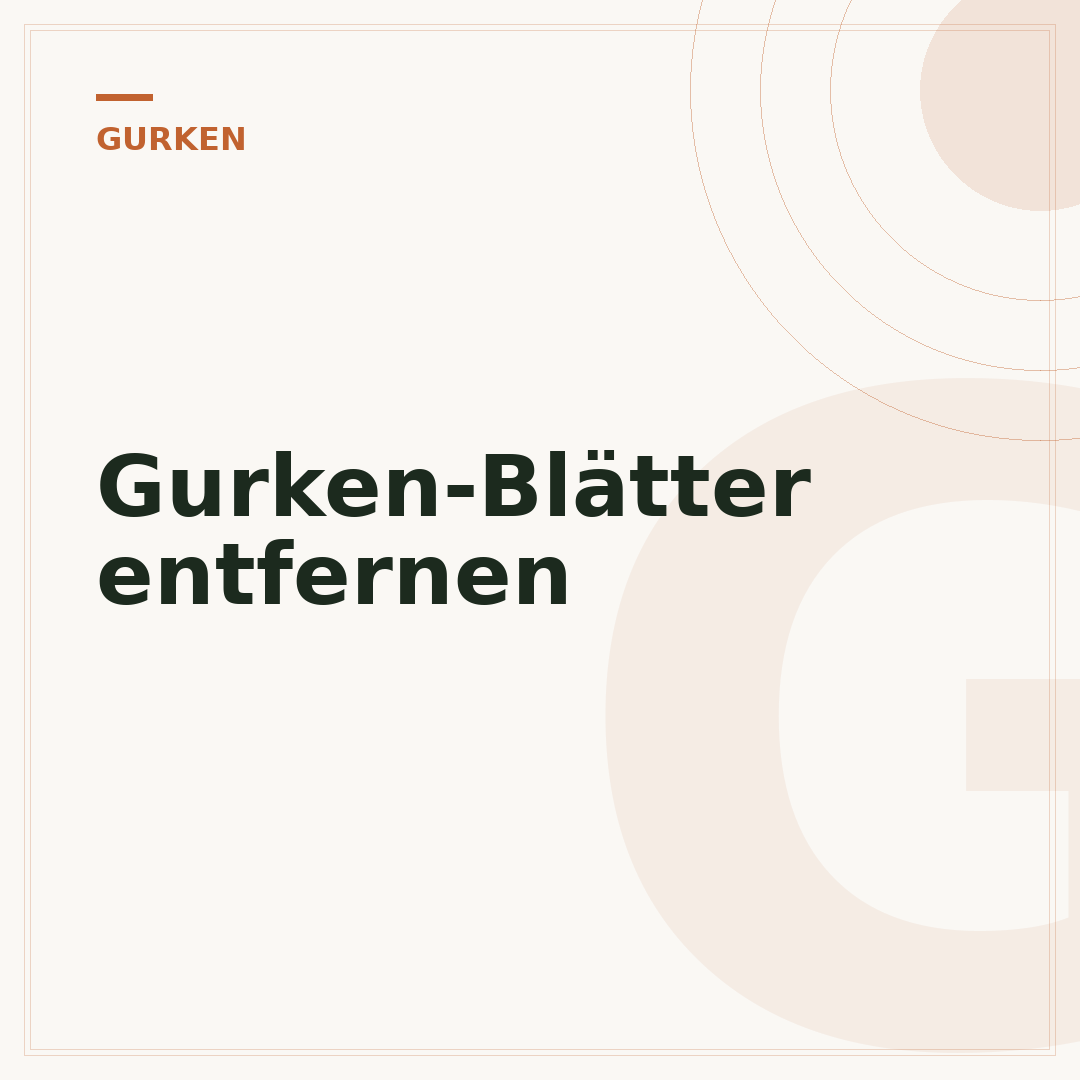Gurken-Blätter entfernen