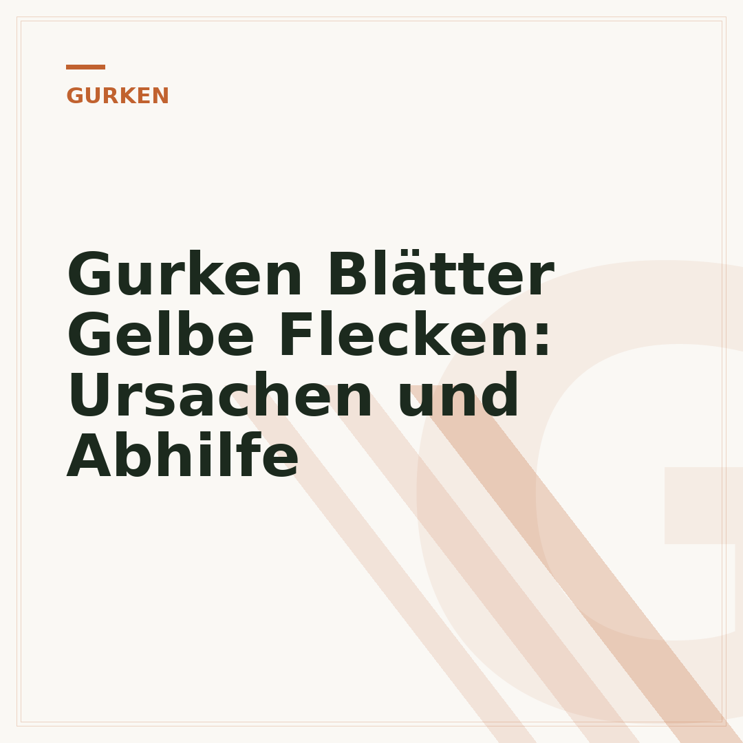 Gurken Blätter Gelbe Flecken: Ursachen und Abhilfe