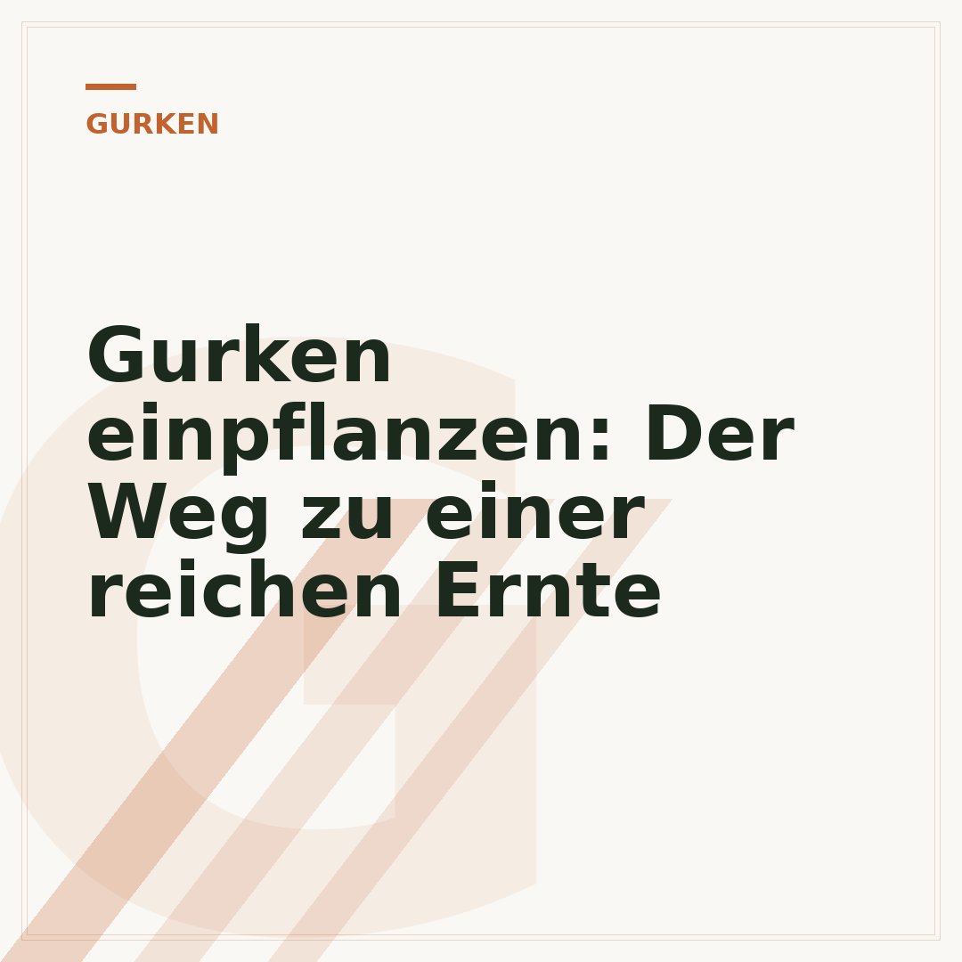 Gurken einpflanzen: Der Weg zu einer reichen Ernte