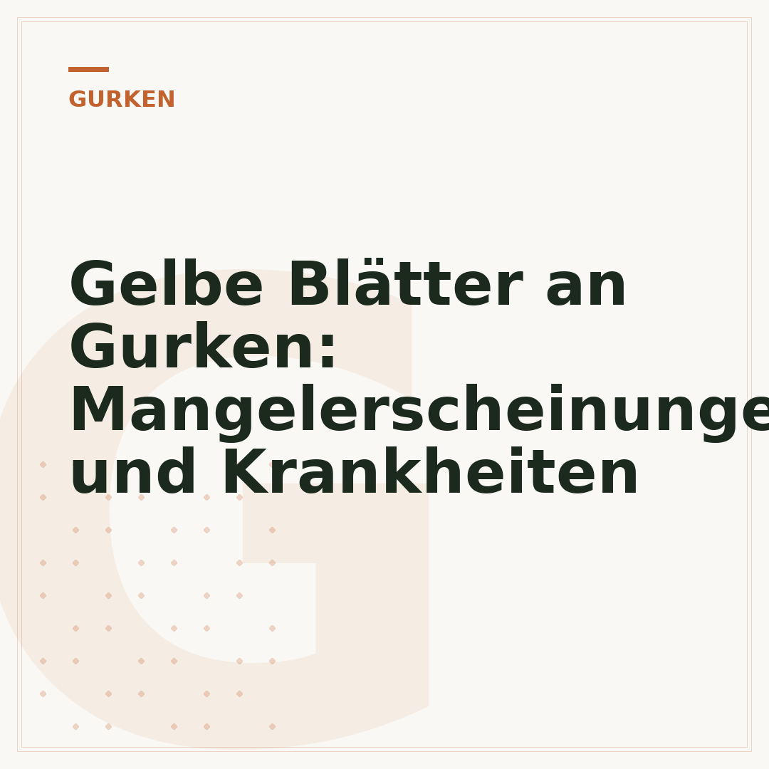 Gelbe Blätter an Gurken: Mangelerscheinungen und Krankheiten