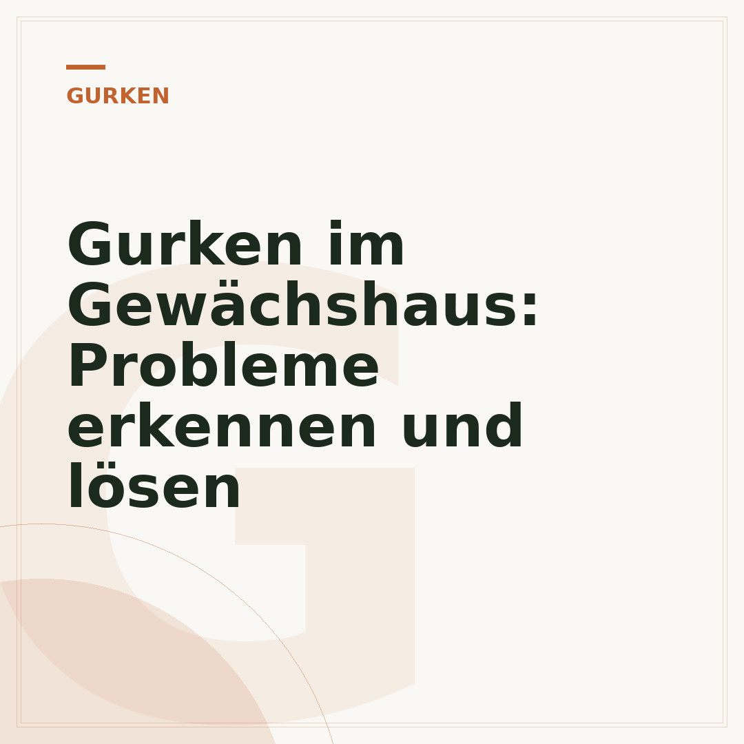 Gurken im Gewächshaus: Probleme erkennen und lösen