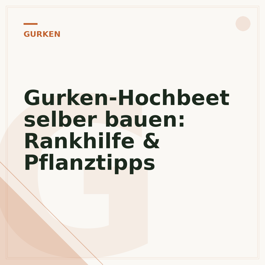 Gurken-Hochbeet selber bauen: Rankhilfe & Pflanztipps