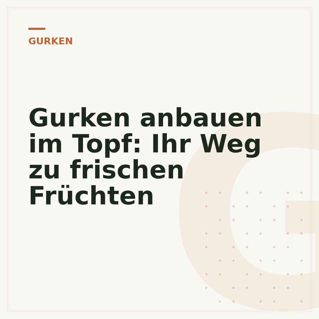 Gurken anbauen im Topf: Ihr Weg zu frischen Früchten