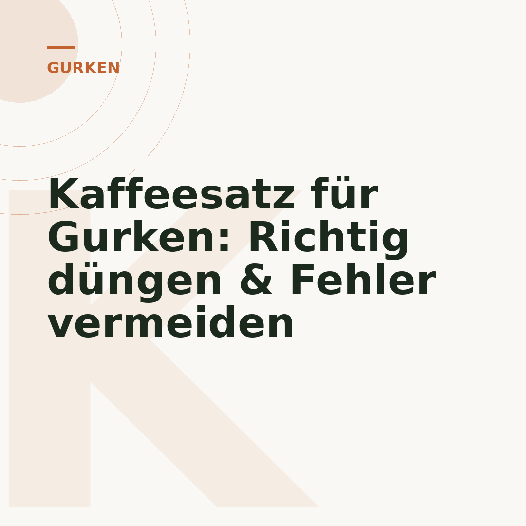 Kaffeesatz für Gurken: Richtig düngen & Fehler vermeiden