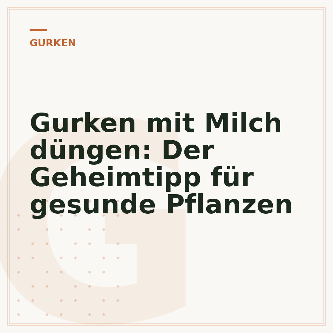 Gurken mit Milch düngen: Der Geheimtipp für gesunde Pflanzen