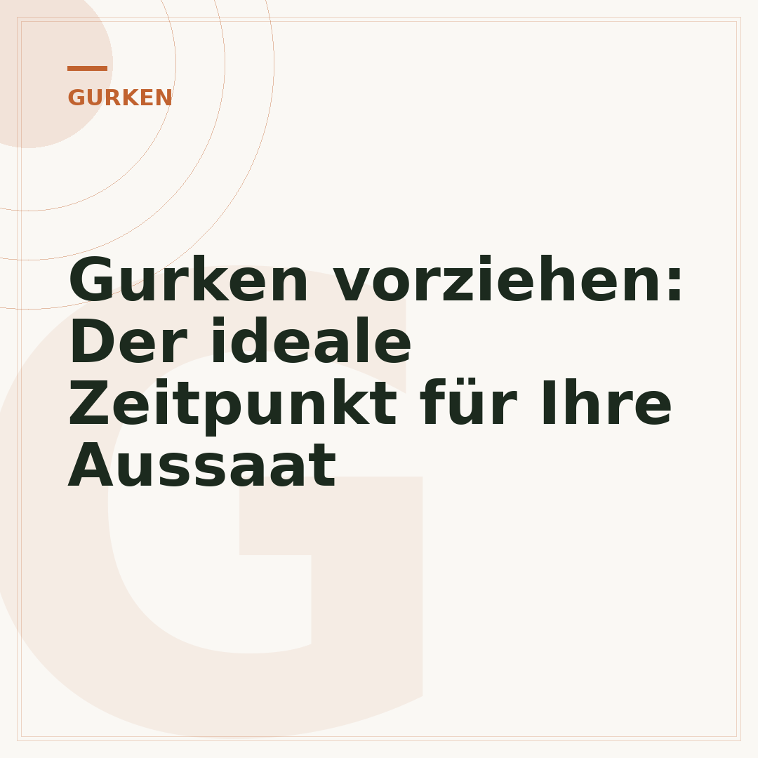 Gurken vorziehen: Der ideale Zeitpunkt für Ihre Aussaat