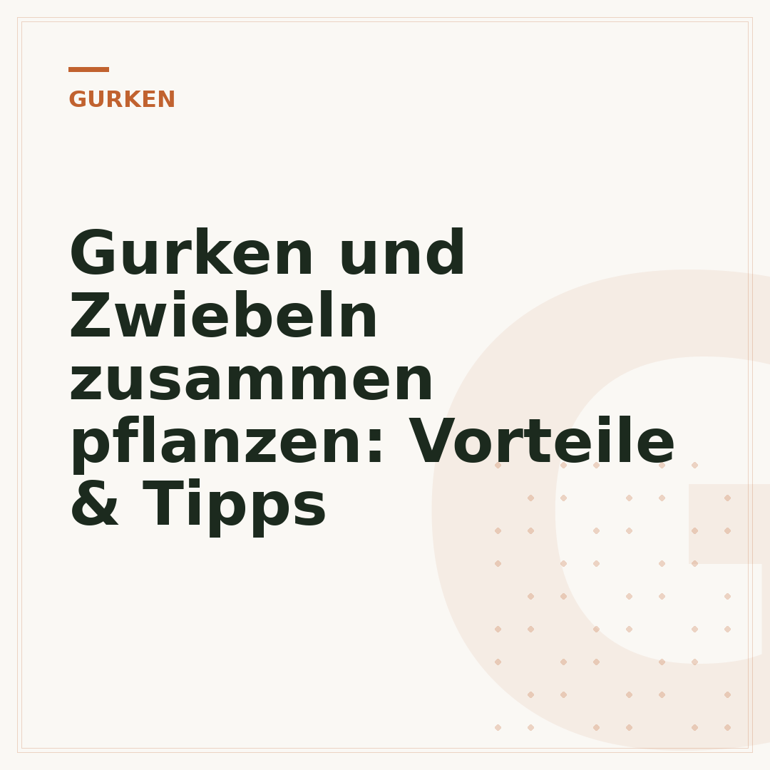 Gurken und Zwiebeln zusammen pflanzen: Vorteile & Tipps