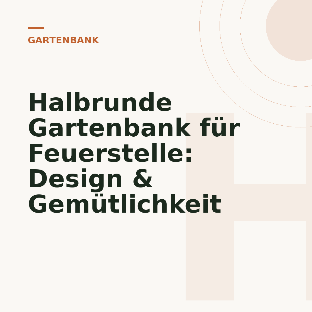 Halbrunde Gartenbank für Feuerstelle: Design & Gemütlichkeit